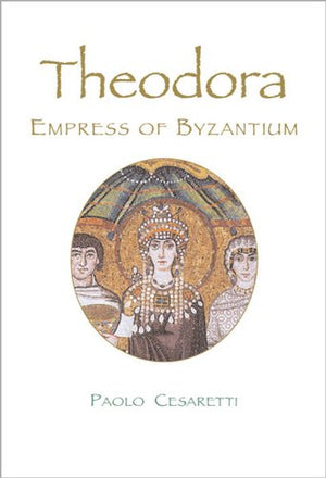 Theodora: Empress of Byzantium,New