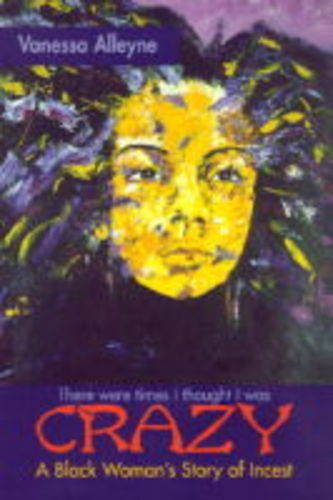 There Were Times I Thought I Was Crazy: A Black Woman's Story of Incest,Used