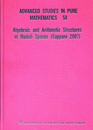 Algebraic and Arithmetic Structures of Moduli Spaces (Sapporo 2007) (Advanced Studies in Pure Mathematics),Used
