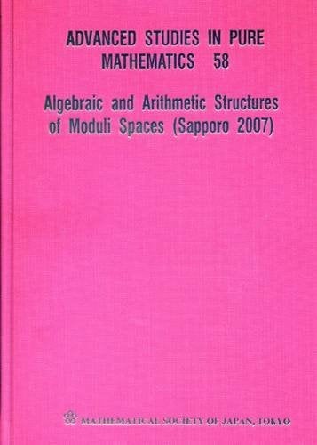 Algebraic and Arithmetic Structures of Moduli Spaces (Sapporo 2007) (Advanced Studies in Pure Mathematics),Used