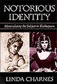 Notorious Identity: Materializing the Subject in Shakespeare,Used