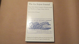 The Sea Serpent Journal: Hugh Mcculloch Gregory'S Voyage Around The World In A Clipper Ship, 185455