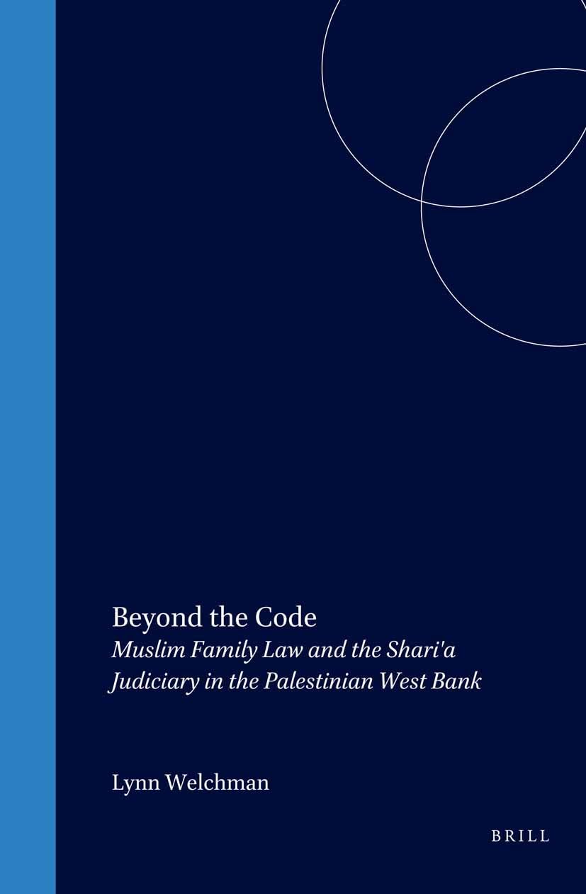 Beyond the Code:Muslim Family and the Shari'a Judiciary in the Palestinian West Bank,Used