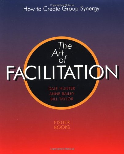 Art of Facilitation: How to Create Group Synergy,Used