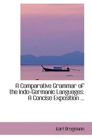 A Comparative Grammar of the Indogermanic Languages: A Concise Exposition,Used