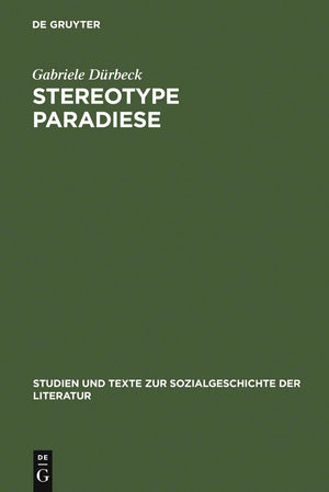 Stereotype Paradiese: Ozeanismus In Der Deutschen Sdseeliteratur 18151914 (Studien Und Texte Zur Sozialgeschichte Der Literatur,Used