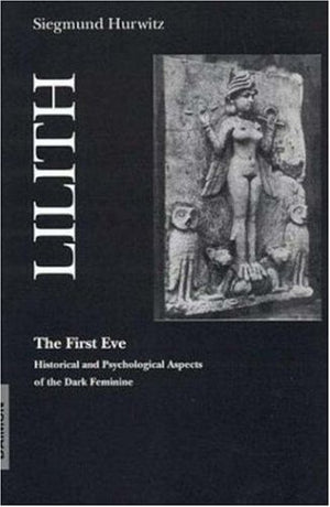 LilithThe First Eve: Historical and Psychological Aspects of the Dark Feminine,Used
