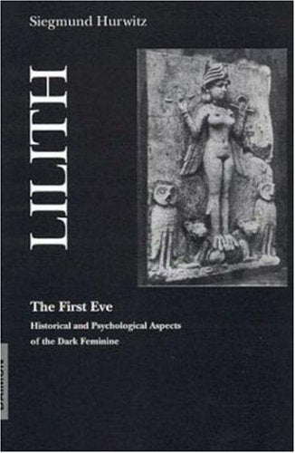 LilithThe First Eve: Historical and Psychological Aspects of the Dark Feminine,Used