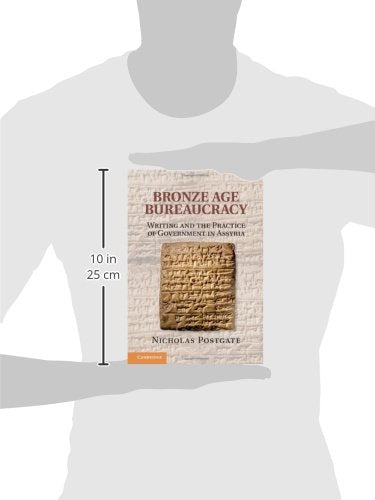 Bronze Age Bureaucracy: Writing and the Practice of Government in Assyria,Used