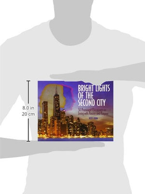 Bright Lights Of The Second City: 50 Prominent Chicagoans On Living With Passion And Purpose,Used