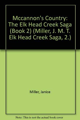 McCannon's Country (Miller, J. M. T. Elk Head Creek Saga, 2.),Used