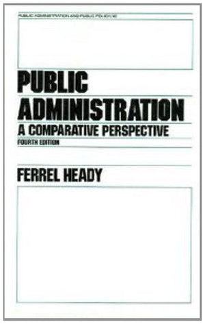 Public Administration: A Comparative Perspective (Public Administration And Public Policy Series 42)