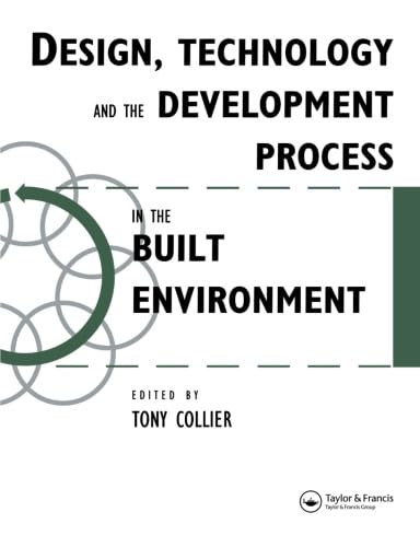 Design, Technology And The Development Process In The Built Environment (Built Environment Series Of Textbooks)