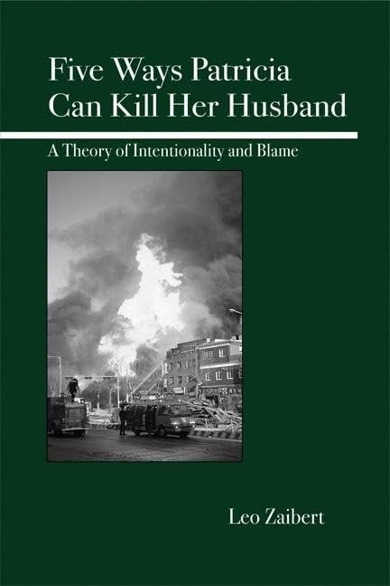 Five Ways Patricia Can Kill Her Husband: A Theory Of Intentionality And Blame,Used