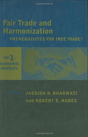 Fair Trade and Harmonization, Vol. 1: Economic Analysis,Used