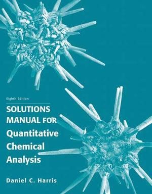 Solution Manual for Quantitative Chemical Analysis,Used