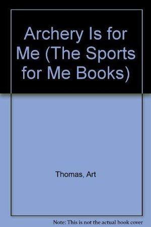 Archery Is for Me: Text and Photographs (Sports for Me Books),Used