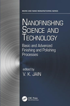 Nanofinishing Science and Technology: Basic and Advanced Finishing and Polishing Processes (Micro and Nanomanufacturing Series),Used