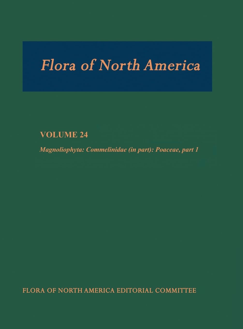 Flora of North America: Volume 24: Magnoliophyta: Commelinidae (in part): Poaceae, part 1:North of Mexico,Used