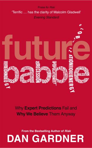 Future Babble: Why Expert Predictions Fail  And Why We Believe Them Anyway,Used