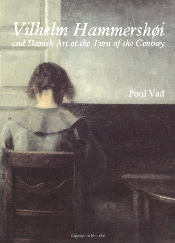 Vilhelm Hammershoi: and Danish Art at the Turn of the Century,New