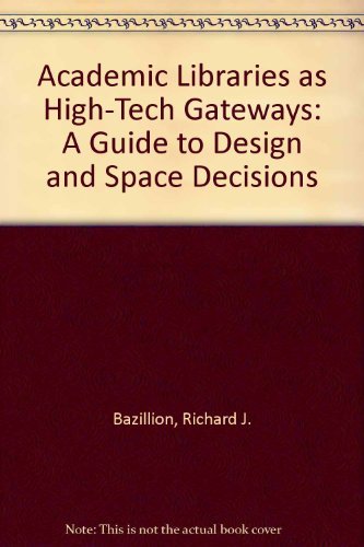 Academic Libraries As HighTech Gateways: A Guide to Design and Space Decisions,Used
