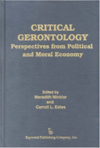 Critical Gerontology: Perspectives From Political And Moral Economy (Policy, Politics, Health, & Medicine Series),Used