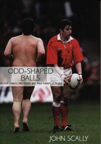 OddShaped Balls: MischiefMakers, Miscreants and MadHatters of Rugby,Used