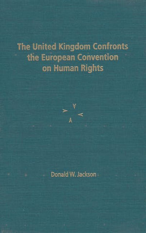 The United Kingdom Confronts The European Convention On Human Rights,New