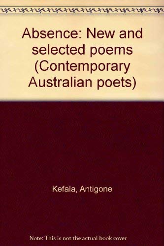 Absence : New And Selected Poems (Contemporary Australian Poets),New