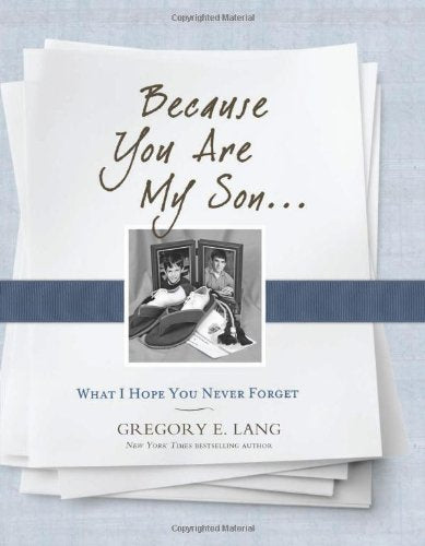 Because You Are My Son: What I Hope You Never Forget,New