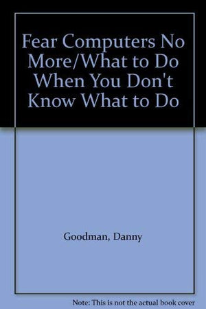 Fear Computers No More/What to Do When You Don't Know What to Do,Used