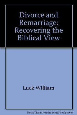 Divorce and remarriage: Recovering the biblical view,Used