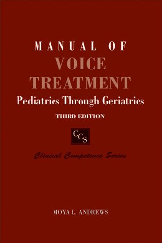 Manual of Voice Treatment: Pediatrics Through Geriatrics Third Edition (Clinical Competence),New