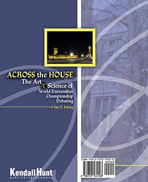Across the House The Art and Science of World Universities Championship Debating,New