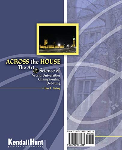 Across the House The Art and Science of World Universities Championship Debating,New