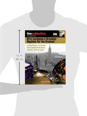 AfroCaribbean & Brazilian Rhythms for the Drums: The Collective: Ethnic Style Series (The Collective: Contemporary Styles),New