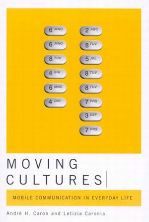 Moving Cultures: Mobile Communication in Everyday Life,Used