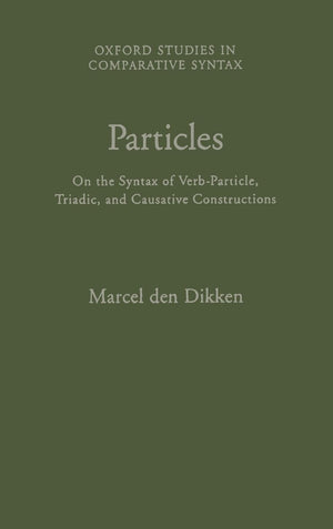 Particles: On The Syntax Of Verbparticle, Triadic And Causative Constructions (Oxford Studies In Comparative Syntax)