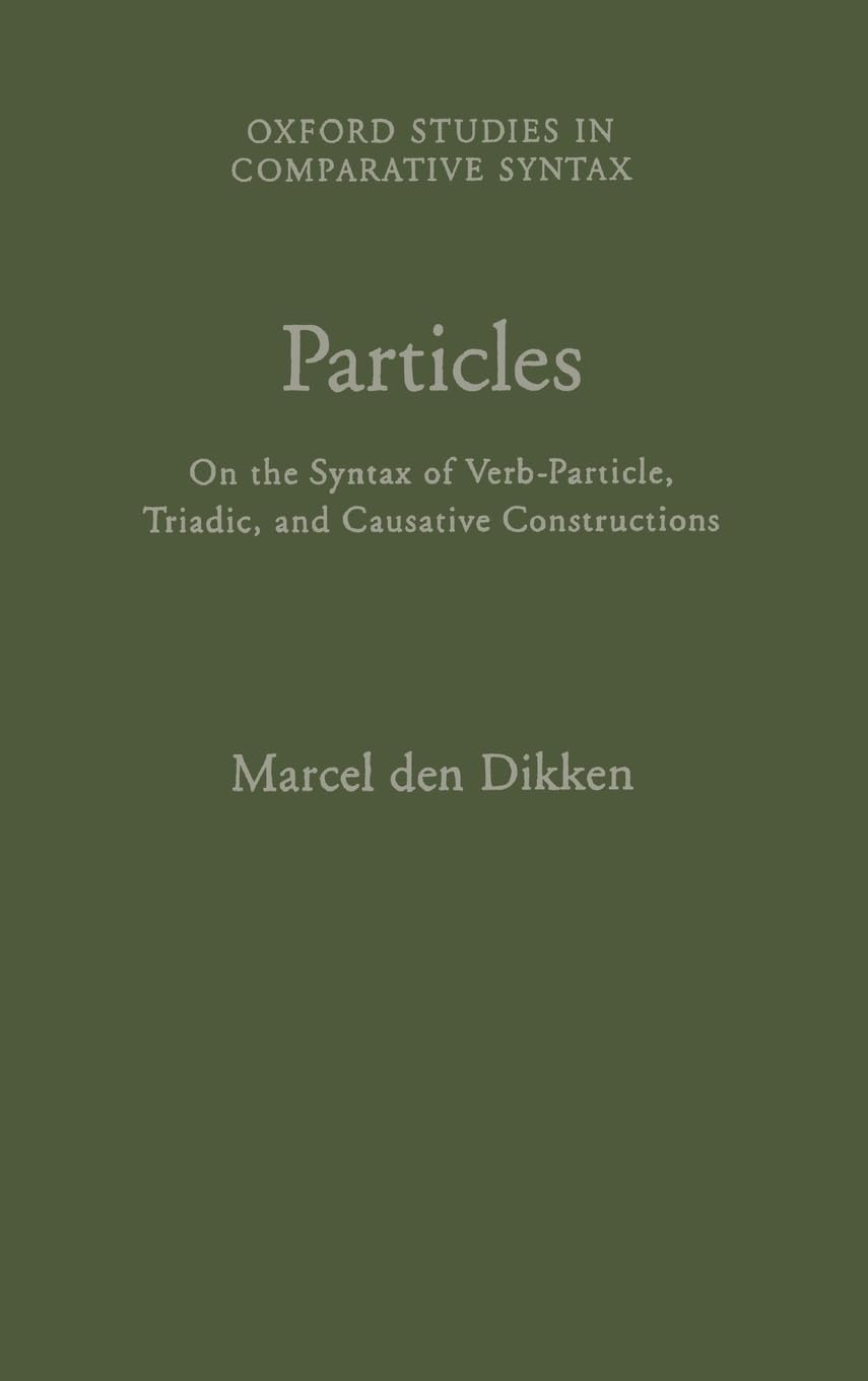 Particles: On The Syntax Of Verbparticle, Triadic And Causative Constructions (Oxford Studies In Comparative Syntax)