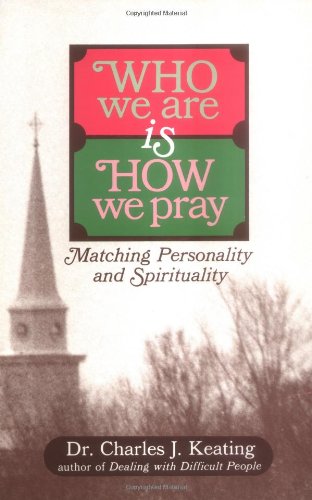 Who We Are Is How We Pray: Matching Personality and Spirituality,Used