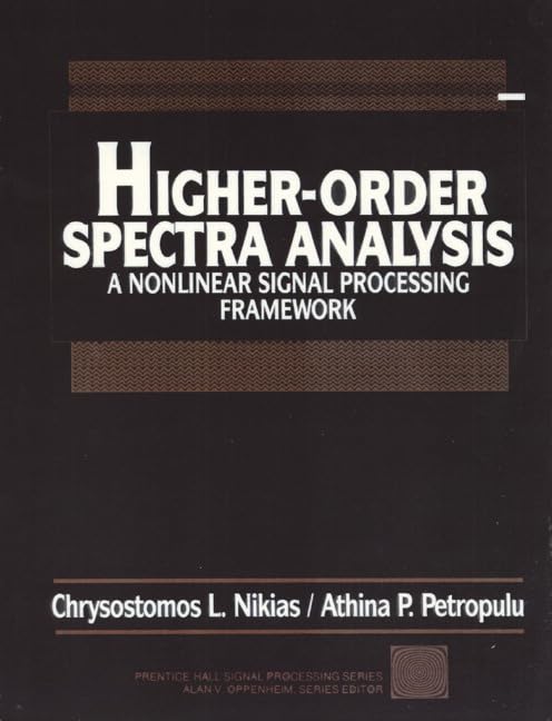 Higherorder Spectra Analysis: A Nonlinear Signal Processing Framework,New