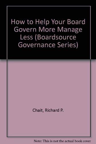How to Help Your Board Govern More Manage Less (Boardsource Governance Series),Used