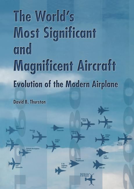 The World's Most Significant and Magnificent Aircraft: Evolution of the Modern Airplane,Used