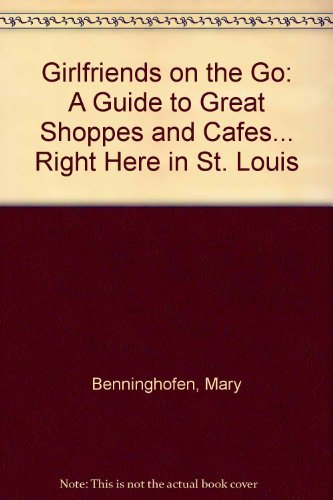 Girlfriends on the Go: A Guide to Great Shoppes and Cafes... Right Here in St. Louis,Used
