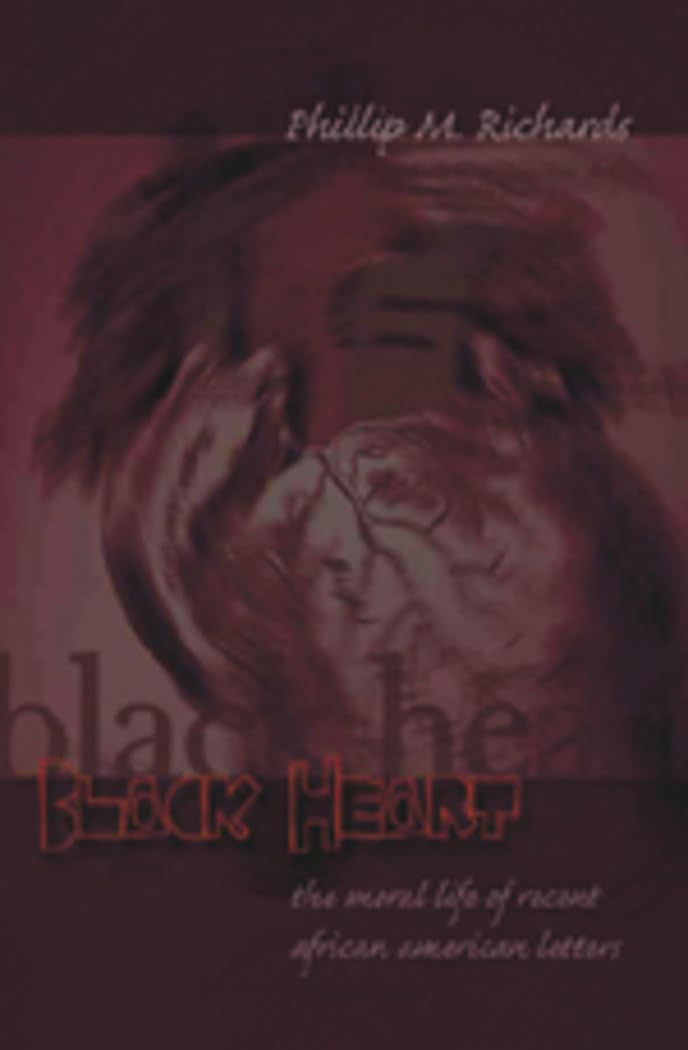 Black Heart: The Moral Life Of Recent African American Letters (Intersections In Communications And Culture),New