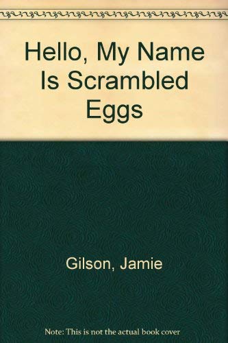 Hello, My Name Is Scrambled Eggs