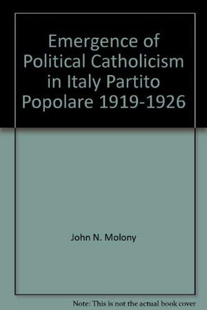The emergence of political catholicism in Italy: Partito popolare 19191926