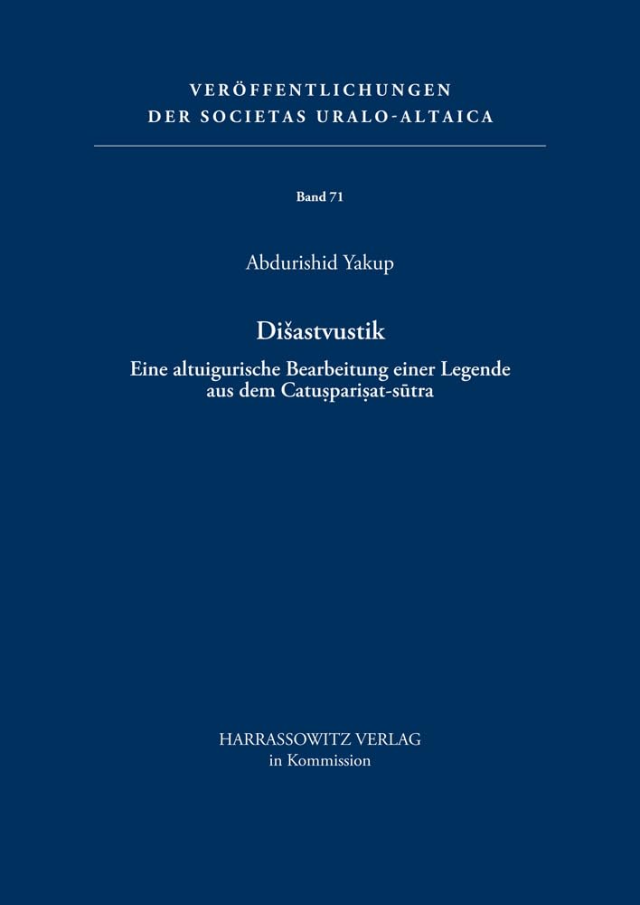 Disastvustik: Eine Altuigurische Bearbeitung Einer Legende Aus Dem Catusparisatsutra (Veroffentlichungen Der Societas Uraloalt,Used