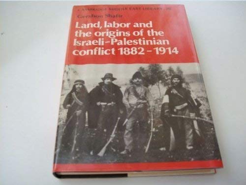 Land, Labor and the Origins of the IsraeliPalestinian Conflict 18821914 (Cambridge Middle East Library, Series Number 20),Used